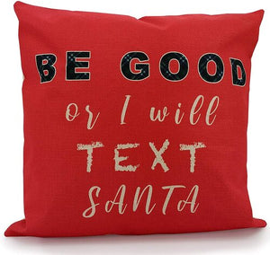 Be Good or I Will Text Santa Cushion Cover